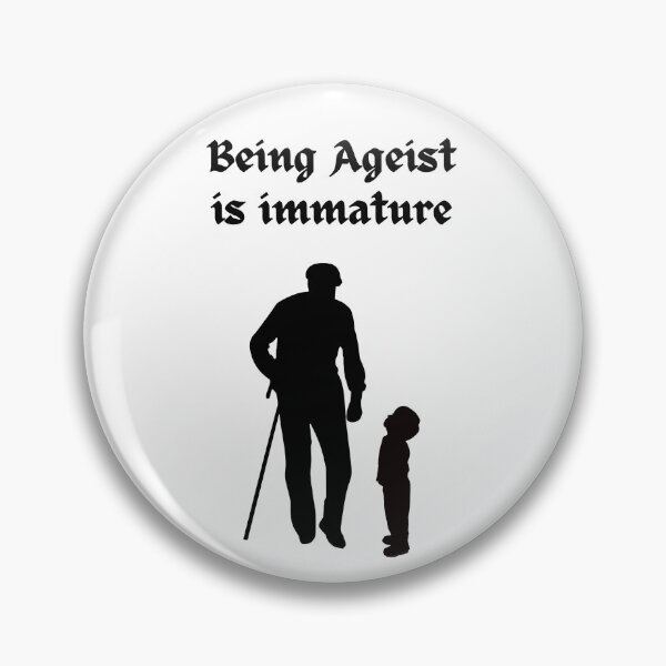 Item preview, Being Ageist is Immature designed and sold by dreamerv3.