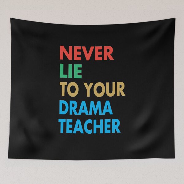 Item preview, NEVER LIE TO YOUR DRAMA Teacher, Funny Drama Teacher Gift designed and sold by Mannoucha ⭐⭐⭐⭐⭐ ( 1,978 reviews ).