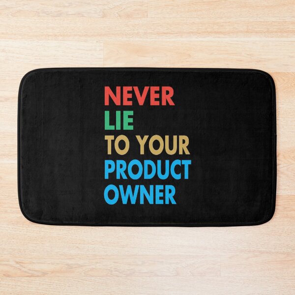 Item preview, NEVER LIE TO YOUR PRODUCT OWNER, Funny Product Owner Gift designed and sold by Mannoucha ⭐⭐⭐⭐⭐ ( 1,978 reviews ).