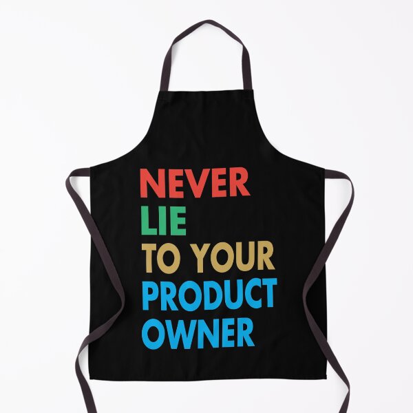 Item preview, NEVER LIE TO YOUR PRODUCT OWNER, Funny Product Owner Gift designed and sold by Mannoucha ⭐⭐⭐⭐⭐ ( 1,978 reviews ).