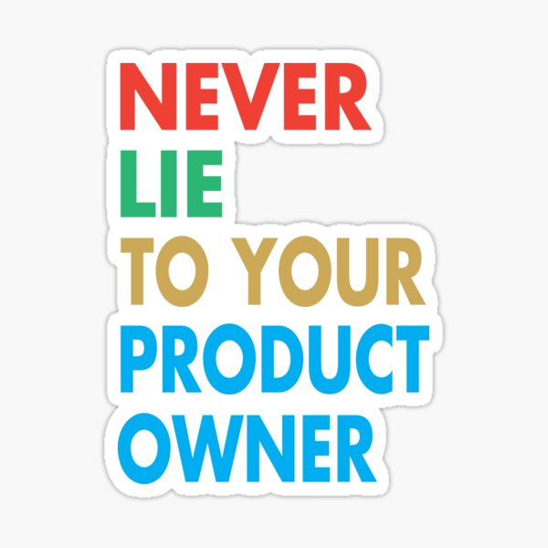Item preview, NEVER LIE TO YOUR PRODUCT OWNER, Funny Product Owner Gift designed and sold by Mannoucha ⭐⭐⭐⭐⭐ ( 1,978 reviews ).