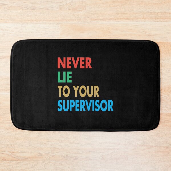 Item preview, NEVER LIE TO YOUR SUPERVISOR, Funny Supervisor Gift designed and sold by Mannoucha ⭐⭐⭐⭐⭐ ( 1,978 reviews ).