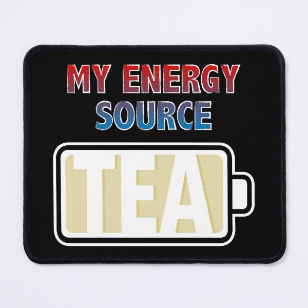 Item preview, Tea is My Energy Source designed and sold by Moodific.