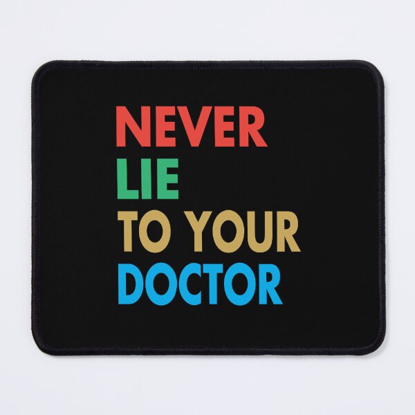 Item preview, NEVER LIE TO YOUR DOCTOR, Funny Doctor Gift designed and sold by Mannoucha ⭐⭐⭐⭐⭐ ( 1,978 reviews ).