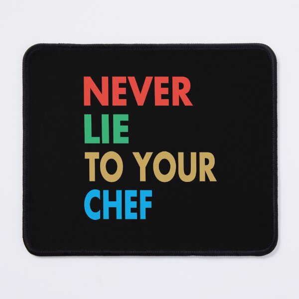 Item preview, NEVER LIE TO YOUR CHEF, Funny Chef Gift designed and sold by Mannoucha ⭐⭐⭐⭐⭐ ( 1,978 reviews ).