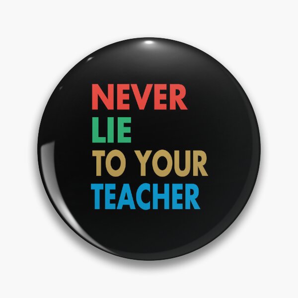 Item preview, NEVER LIE TO YOUR TEACHER, Funny Teacher Gift designed and sold by Mannoucha ⭐⭐⭐⭐⭐ ( 1,978 reviews ).