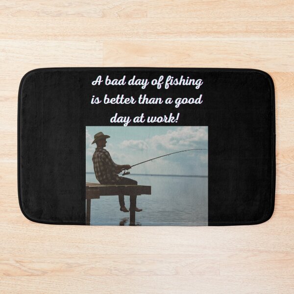 Item preview, A bad day of fishing is better than a good day at work! designed and sold by Planet Agora.
