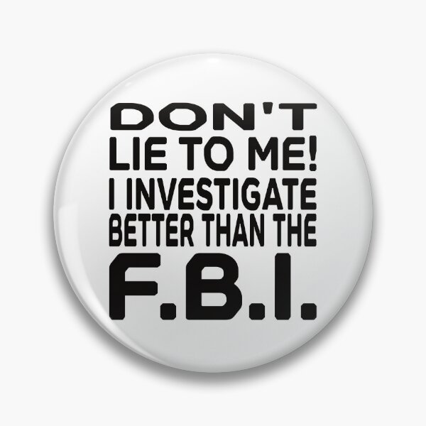 Item preview, Don't Lie to me.  I investigate better than the F.B.I. designed and sold by FlippinTurtles.