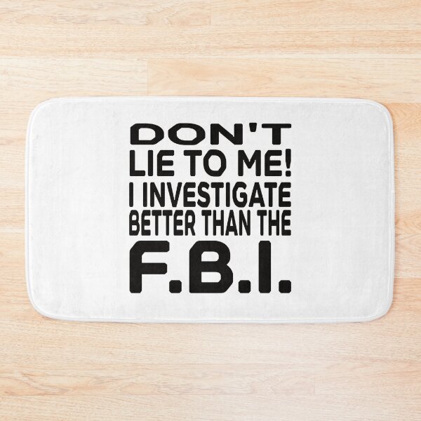 Item preview, Don't Lie to me.  I investigate better than the F.B.I. designed and sold by FlippinTurtles.