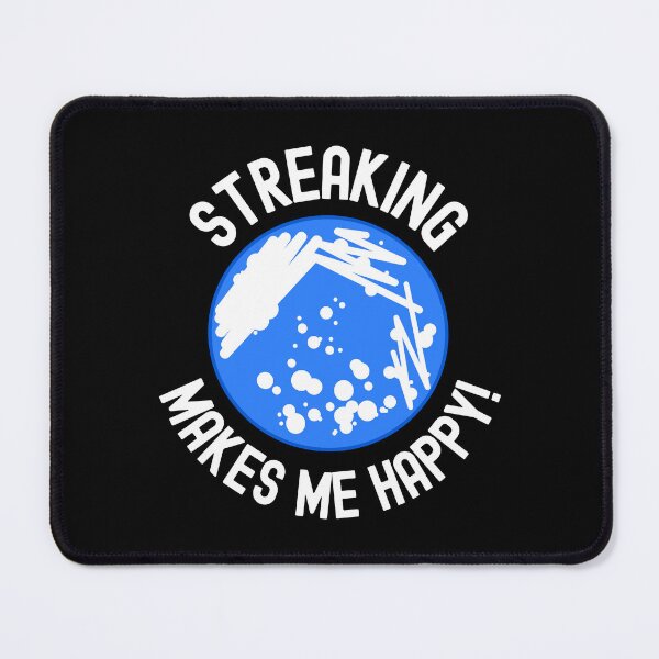 Item preview, Streaking Makes Me Happy! - Microbiologist, Microbiology, Germs, Bacteria, Microbiome, Funny Science, PCR, Funny Laboratory, STEM, Molecular Biology, Biochem, Cellular Biology designed and sold by jadedscientist.