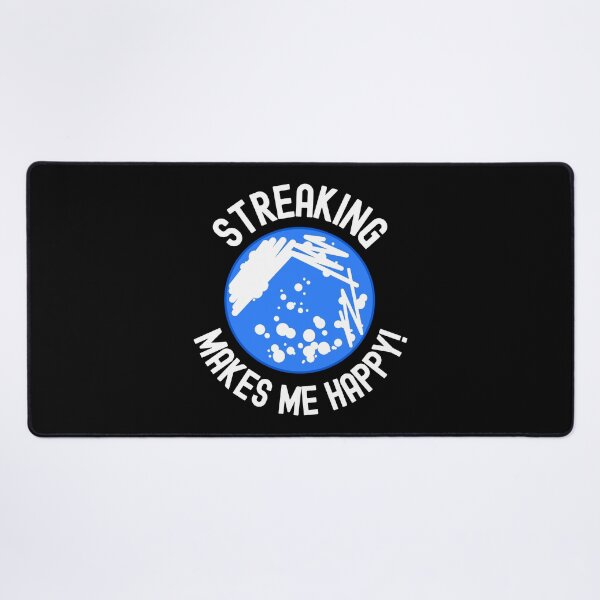 Item preview, Streaking Makes Me Happy! - Microbiologist, Microbiology, Germs, Bacteria, Microbiome, Funny Science, PCR, Funny Laboratory, STEM, Molecular Biology, Biochem, Cellular Biology designed and sold by jadedscientist.