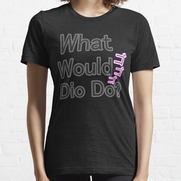 What Would Dio Do? Essential T-Shirt
