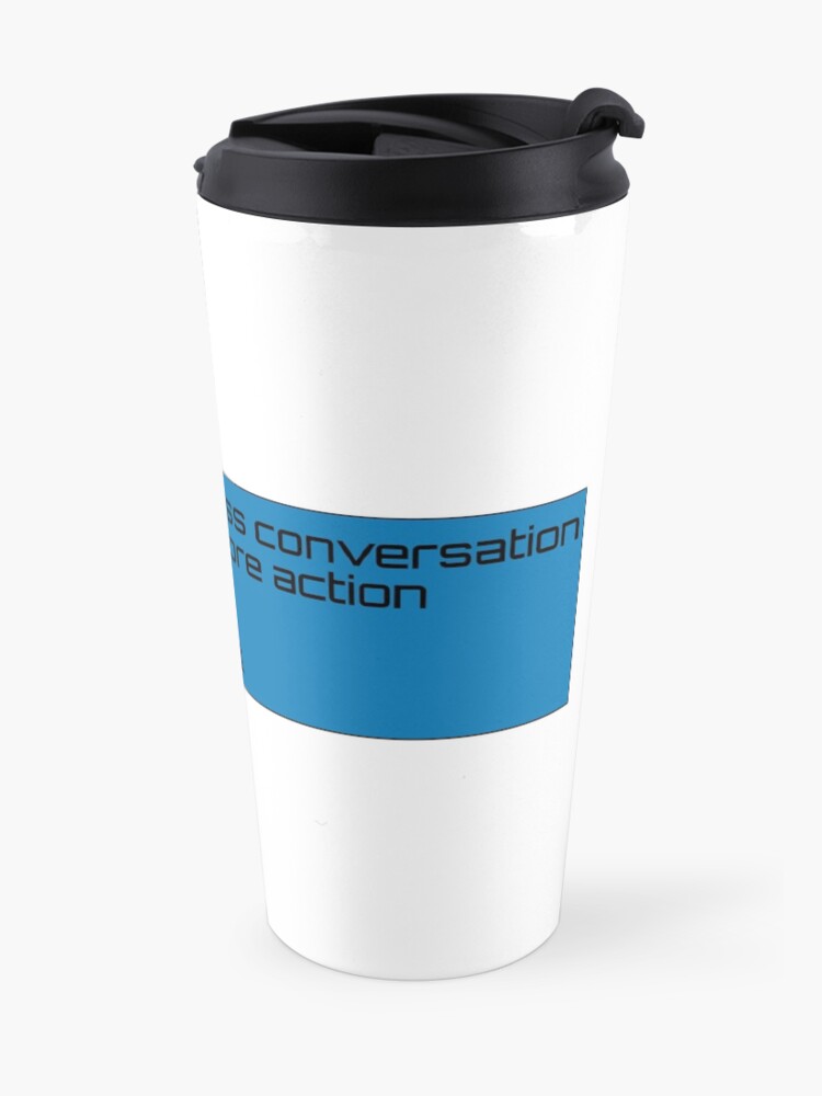 Alternate view of A little less conversation Travel Mug