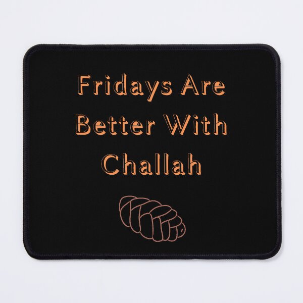 Item preview, Fridays are Better With Challah  - Shabbat designed and sold by thekosherhub.