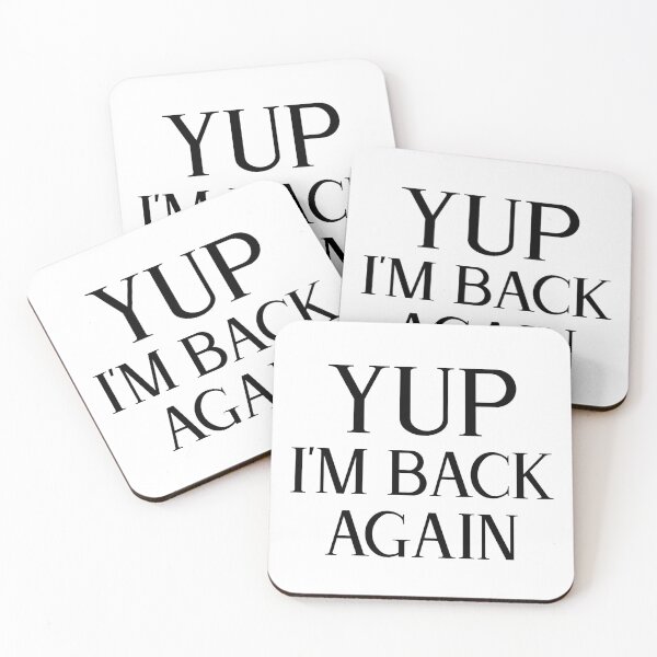 Item preview, Yup I'm Back Again designed and sold by Blapu.