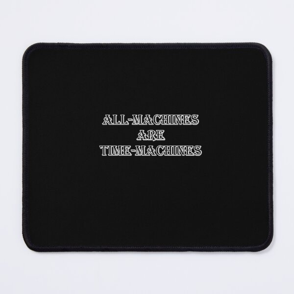 Item preview, All-Machines are Time-Machines (Text only) designed and sold by Leo's Basilisk Osorronophris.