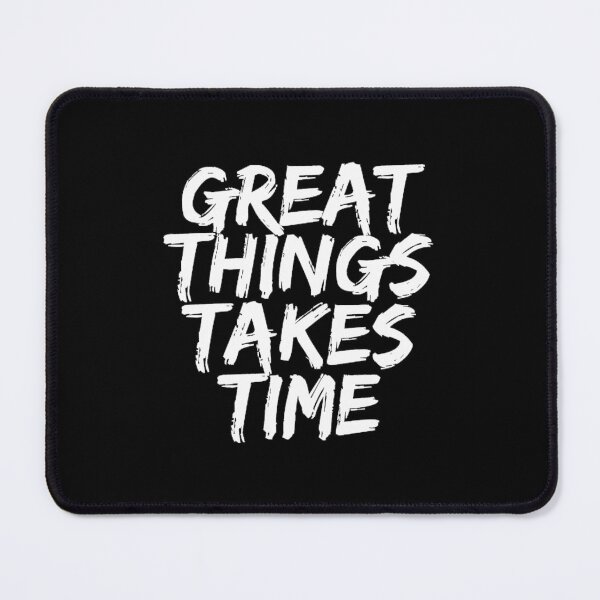 Item preview, Great Things Takes Time Motivational Quotes designed and sold by Joy Poddar.