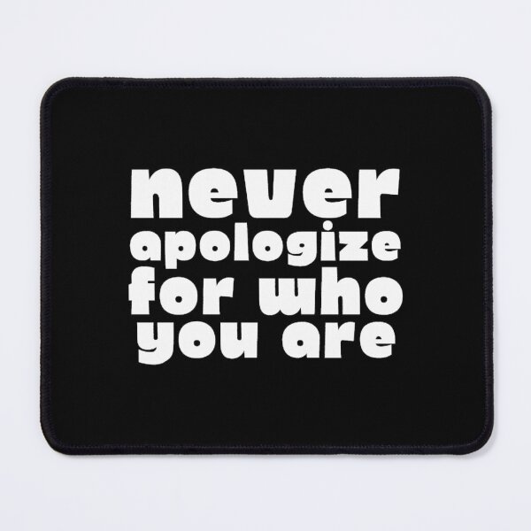Item preview, Never Apologize For Who You Are Motivational Quotes designed and sold by Joy Poddar.