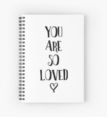You Are So Loved Typography Quote Spiral Notebook