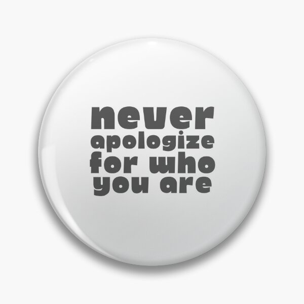 Item preview, Never Apologize For Who You Are Motivational Quotes designed and sold by Joy Poddar.