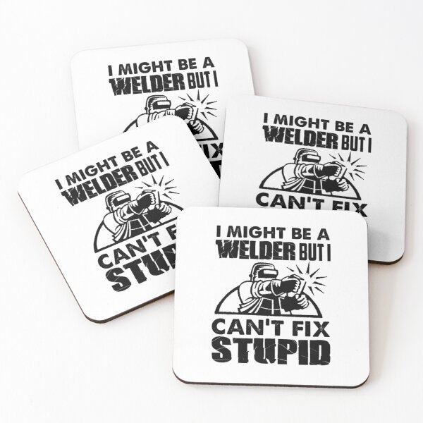 Item preview, I Might Be A Welder But Can't Fix Stupidity designed and sold by aryagiri.