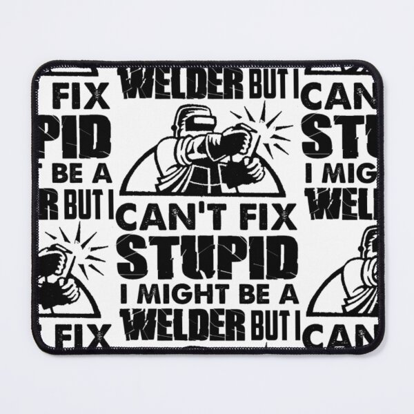 Item preview, I Might Be A Welder But Can't Fix Stupidity designed and sold by aryagiri.