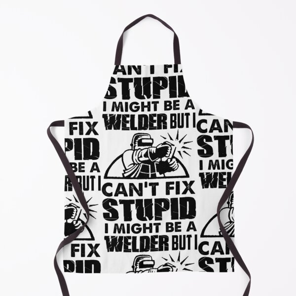 Item preview, I Might Be A Welder But Can't Fix Stupidity designed and sold by aryagiri.