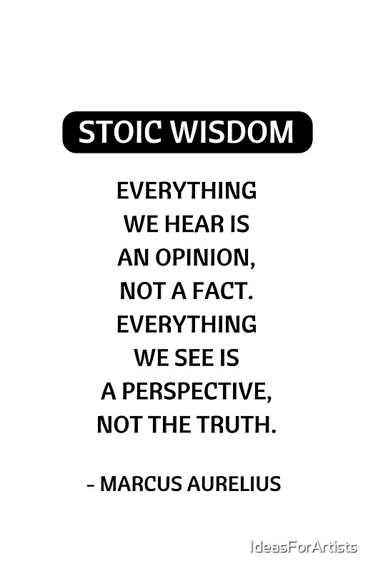 "Stoic Philosophy Quotes - Everything we hear is an ...
