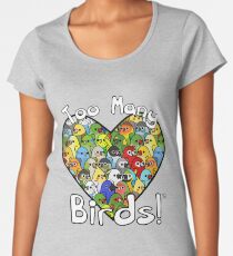 Zu viele Vögel! Vogelkader 1 Frauen Premium T-Shirts