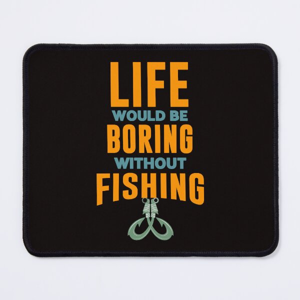 Item preview, Life Would Be Boring Without Fishing - Funny fishing hook and text designed and sold by leo121687.