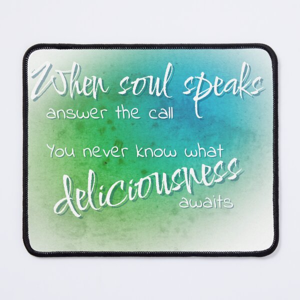 Item preview, When Soul Speaks | Answer the Call | You Never Know What Deliciousness Awaits designed and sold by FrequencyV.
