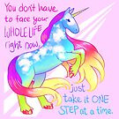 "You Don't Have to Face You Whole Life Right Now" Rainbow Unicorn by thelatestkate