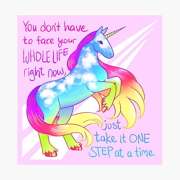 "You Don't Have to Face You Whole Life Right Now" Rainbow Unicorn Photographic Print
