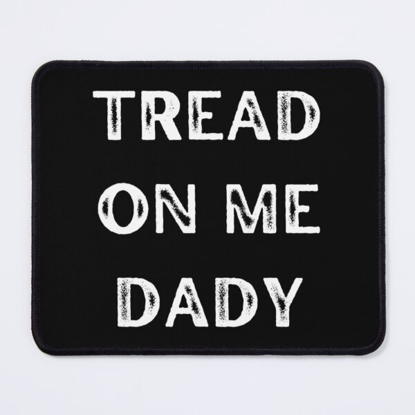 Item preview, tread on me daddy     designed and sold by smgear122.