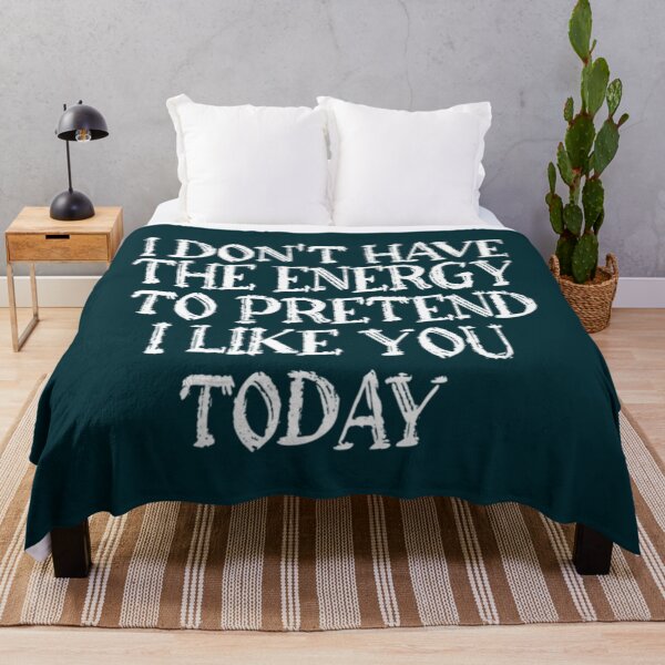Item preview, I don_t have the energy to pretend to like you today designed and sold by smgear122.