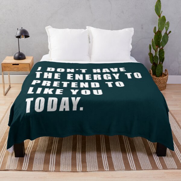 Item preview, I DON_T HAVE THE ENERGY TO PRETEND TO LIKE YOU TODAY. . designed and sold by smgear122.