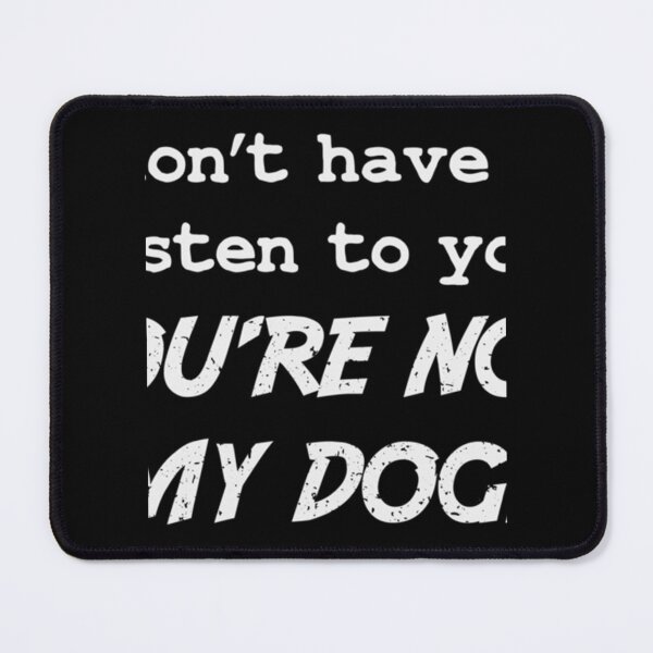 Item preview, I don_t have to listen to you designed and sold by smgear122.