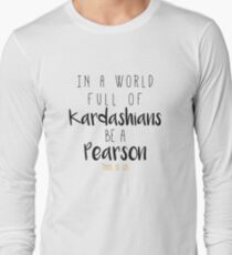 In a world full of Kardashian be a Pearson - This Is Us Long Sleeve T-Shirt