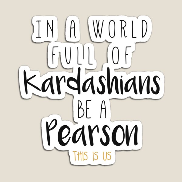 Aperçu de l'œuvre Dans un monde plein de Kardashian, soyez un Pearson - This Is Us créée et vendue par srturk.