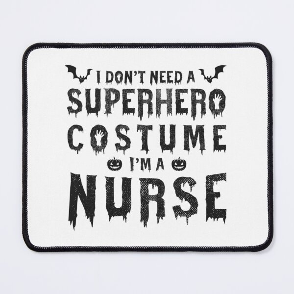 Item preview, I Don_t Need a Superhero Costume I_m a Nurse . designed and sold by smgear122.