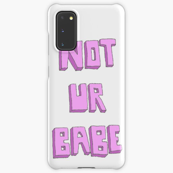 Not ur babe Samsung Galaxy Snap Case