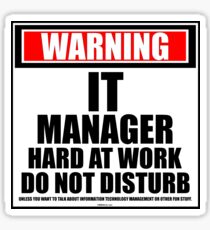 Warning IT Manager Hard At Work Do Not Disturb Sticker