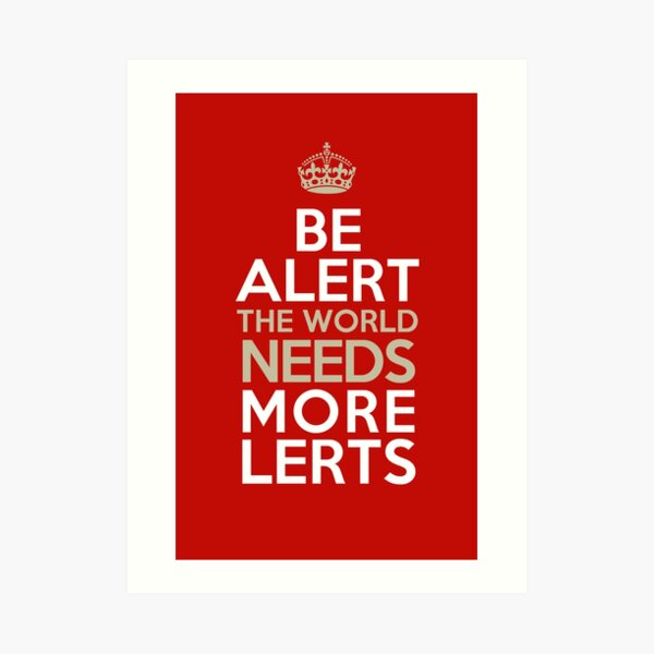 Be Alert! Art Print