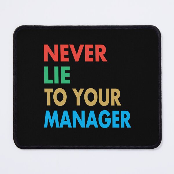 Item preview, NEVER LIE TO YOUR MANAGER, Funny Manager Gift designed and sold by Mannoucha ⭐⭐⭐⭐⭐ ( 1,978 reviews ).