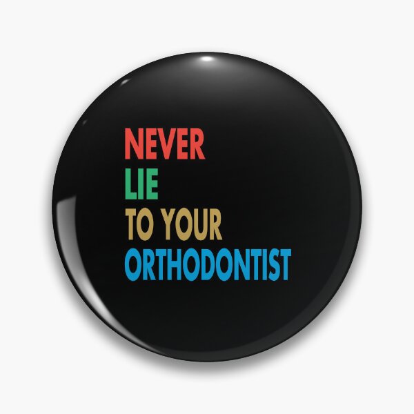 Item preview, NEVER LIE TO YOUR ORTHODONTIST, Funny Orthodontist Gift designed and sold by Mannoucha ⭐⭐⭐⭐⭐ ( 1,978 reviews ).