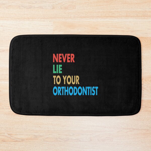 Item preview, NEVER LIE TO YOUR ORTHODONTIST, Funny Orthodontist Gift designed and sold by Mannoucha ⭐⭐⭐⭐⭐ ( 1,978 reviews ).