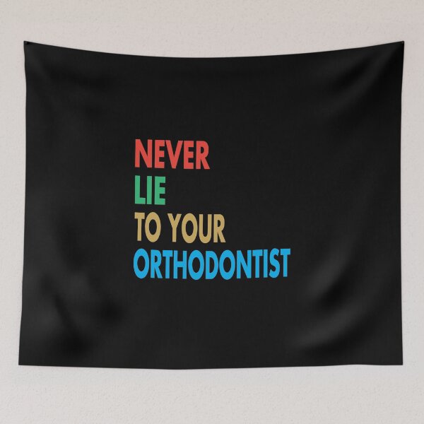 Item preview, NEVER LIE TO YOUR ORTHODONTIST, Funny Orthodontist Gift designed and sold by Mannoucha ⭐⭐⭐⭐⭐ ( 1,978 reviews ).
