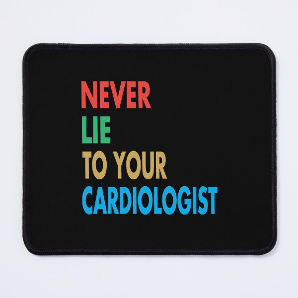 Item preview, NEVER LIE TO YOUR CARDIOLOGIST, Funny Cardiologist Gift designed and sold by Mannoucha ⭐⭐⭐⭐⭐ ( 1,978 reviews ).