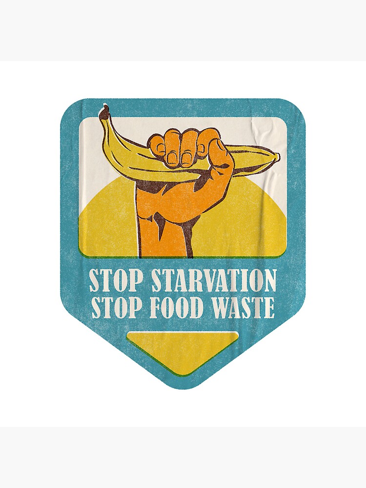 "Stop Starvation, Stop Food Waste Banana Don't waste Food Slogan