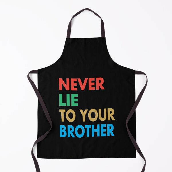 Item preview, NEVER LIE TO YOUR BROTHER, Funny Brother Gift designed and sold by Mannoucha ⭐⭐⭐⭐⭐ ( 1,978 reviews ).